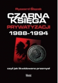 Czarna księga prywatyzacji 1988 - 1994