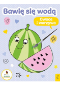Bawię się wodą Owoce i warzywa