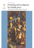 Painting and Sculpture by Polish Jews in the 19th and 20th Centuries