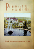 Polanica Zdrój wczoraj i dziś tom 1