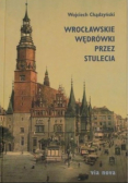 Wrocławskie wędrówki przez stulecia plus autograf Chądzińskiego