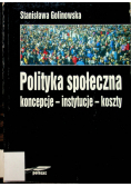 Polityka społeczna Koncepcje - instytucje - koszty