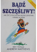 Bądź szczęśliwy