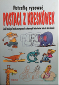 Potrafię rysować postaci z kreskówek