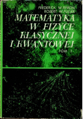 Matematyka w fizyce klasycznej i kwantowej tom 1