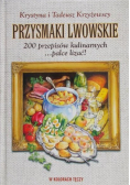 Przysmaki lwowskie 200 przepisów kulinarnych palce lizać