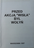 Przed akcją Wisła był Wołyń