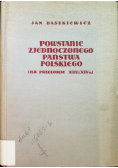 Powstanie Zjednoczonego Państwa Polskiego  na przełomie XIII i XIV w