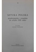 Sztuka Polska przedromańska i romańska do schyłku XIII wieku tom I