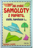 Jak zrobić samoloty z papieru statki kapelusze i