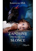 Zapomnij patrząc na słońce