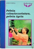 Pełnia człowieczeństwa pełnia życia
