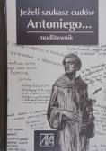 Jeżeli szukasz cudów Antoniego Modlitwnik