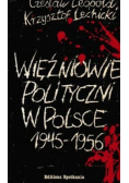 Więźniowie polityczni w Polsce 1945 1956