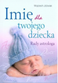 Imię dla twojego dziecka Rady astrologa