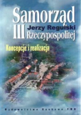 Samorząd III Rzeczpospolitej Koncepcje i realizacja