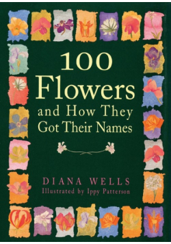 100 Flowers and How They Got Their Names