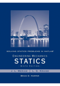 Solving Statics Problems in MATLAB by Brian Harper T/A Engineering Mechanics Statics 6th Edition by Meriam and Kraige