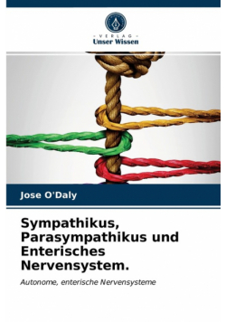 Sympathikus, Parasympathikus und Enterisches Nervensystem.
