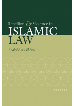 Rebellion and Violence in Islamic Law