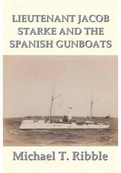 Lieutenant Jacob Starke and the Spanish Gunboats
