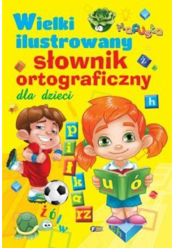 Wielki ilustrowany słownik ortograf. dla dzieci