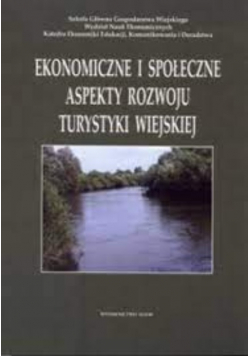 Ekonomiczne i społeczne aspekty rozwoju turystyki wiejskiej