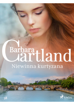 Ponadczasowe historie miłosne Barbary Cartland. Niewinna kurtyzana - Ponadczasowe historie miłosne Barbary Cartland (#38)