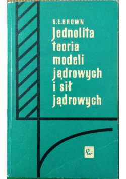 Jednolita teoria modeli jądrowych i sił jądrowych