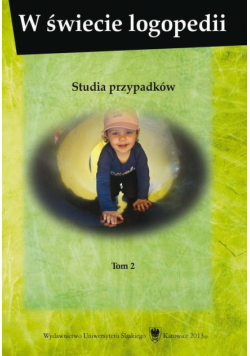 W świecie logopedii. T. 2: Studia przypadków