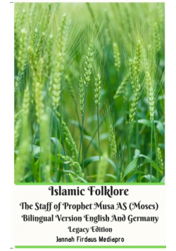 Islamic Folklore The Staff of Prophet Musa AS (Moses) Bilingual Version English And Germany Legacy Edition