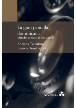 La gran pantalla dominicana. Miradas críticas al cine actual
