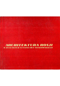 Architektura Rosji w rysunkach Stanisława Noakowskiego