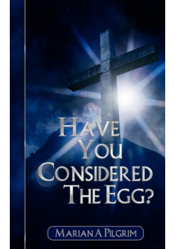 Have You Considered the Egg?