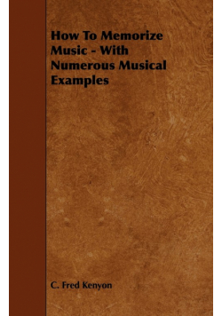 How To Memorize Music - With Numerous Musical Examples