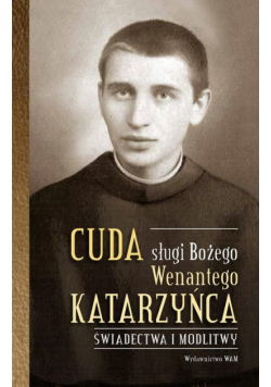 Cuda sługi Bożego Wenantego Katarzyńca