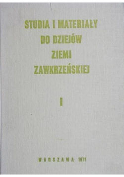 Studia i materiały do dziejów ziemi zawkrzeńskiej tom 1