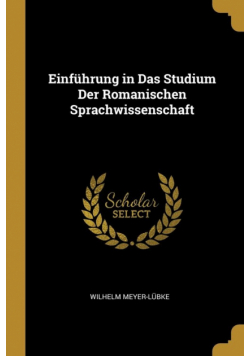 Einführung in Das Studium Der Romanischen Sprachwissenschaft