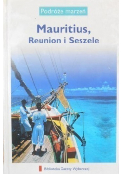 Podróże marzeń Mauritius Reunion i Seszele