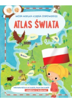 Moja wielka księga odpowiedzi - Atlas świata