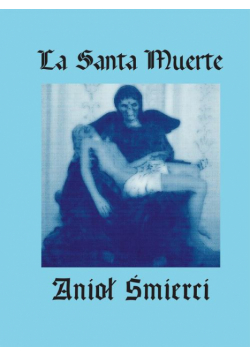 La Santa Muerte. Anioł Śmierci