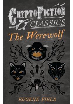 The Werewolf (Cryptofiction Classics - Weird Tales of Strange Creatures)