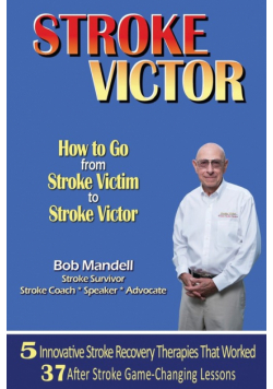 STROKE VICTOR  How To Go From Stroke Victim to Stroke Victor