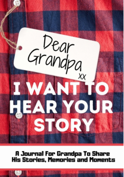 Dear Grandpa. I Want To Hear Your Story