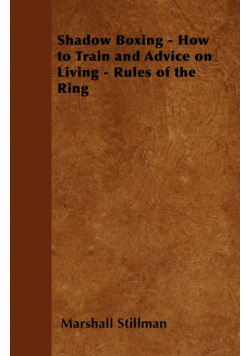 Shadow Boxing - How to Train and Advice on Living - Rules of the Ring