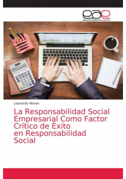 La Responsabilidad Social Empresarial Como Factor Crítico de Éxito en Responsabilidad Social