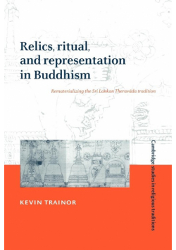 Relics, Ritual, and Representation in Buddhism