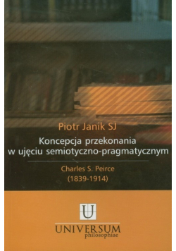 Koncepcja przekonania w ujęciu semiotyczno pragmatycznym