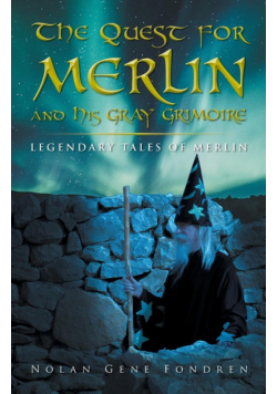 The Quest for Merlin and His Gray Grimoire