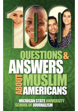 100 Questions and Answers About Muslim Americans with a Guide to Islamic Holidays